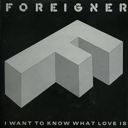 Foreigner : I Want to Know What Love Is